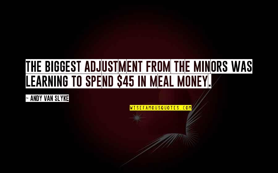 Jumma Mubarak Best Quotes By Andy Van Slyke: The biggest adjustment from the minors was learning