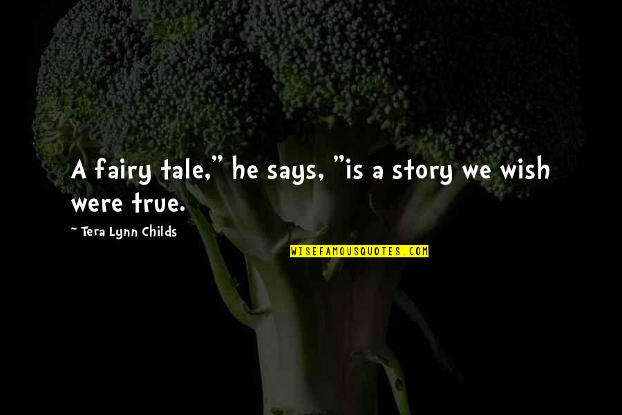 Jumma Mubarak Blessing Quotes By Tera Lynn Childs: A fairy tale," he says, "is a story Jumma Mubarak Blessing Quotes By Tera Lynn Childs: A fairy tale," he says, "is a story