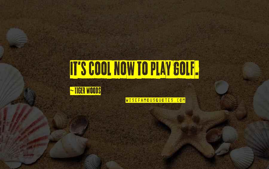 Jumma Mubarak Hadees Quotes By Tiger Woods: It's cool now to play golf. Jumma Mubarak Hadees Quotes By Tiger Woods: It's cool now to play golf.