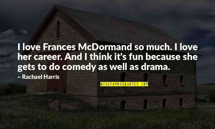 Jumma Mubarak Pic Quotes By Rachael Harris: I love Frances McDormand so much. I love