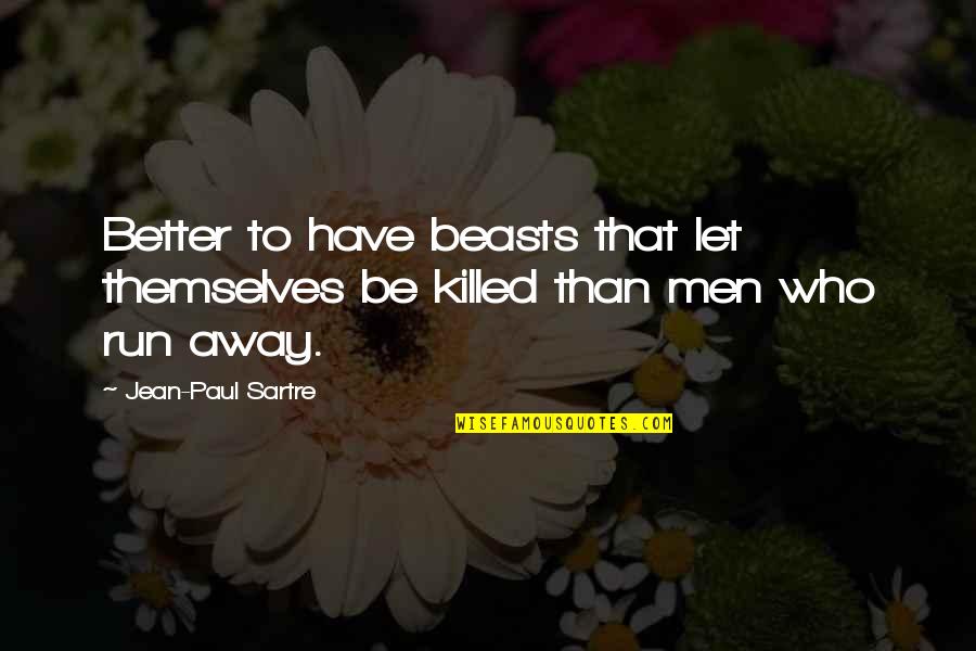 Jumma Pics And Quotes By Jean-Paul Sartre: Better to have beasts that let themselves be