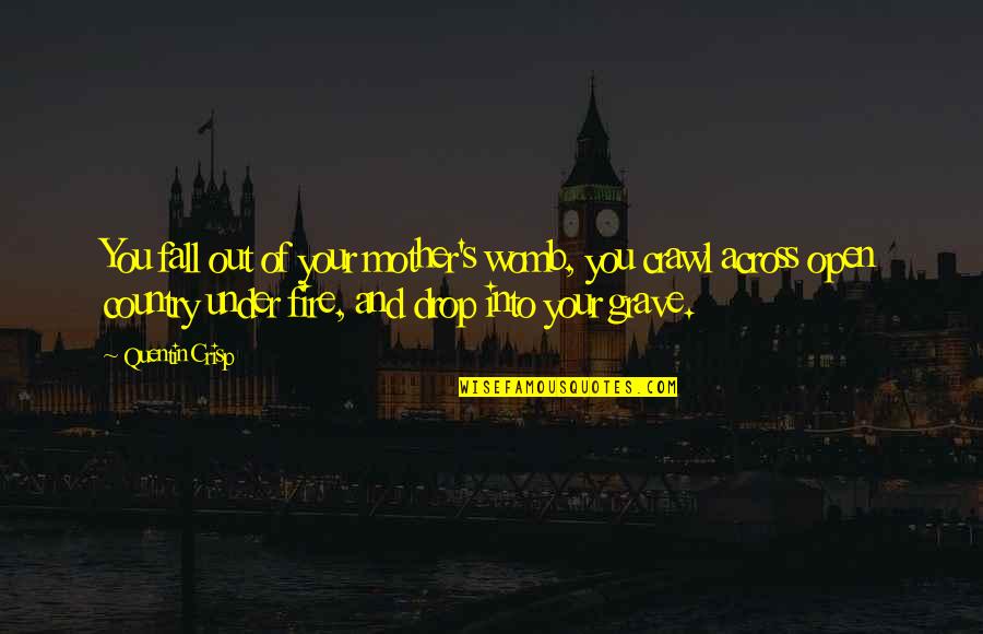 Jumma Wishes Quotes By Quentin Crisp: You fall out of your mother's womb, you