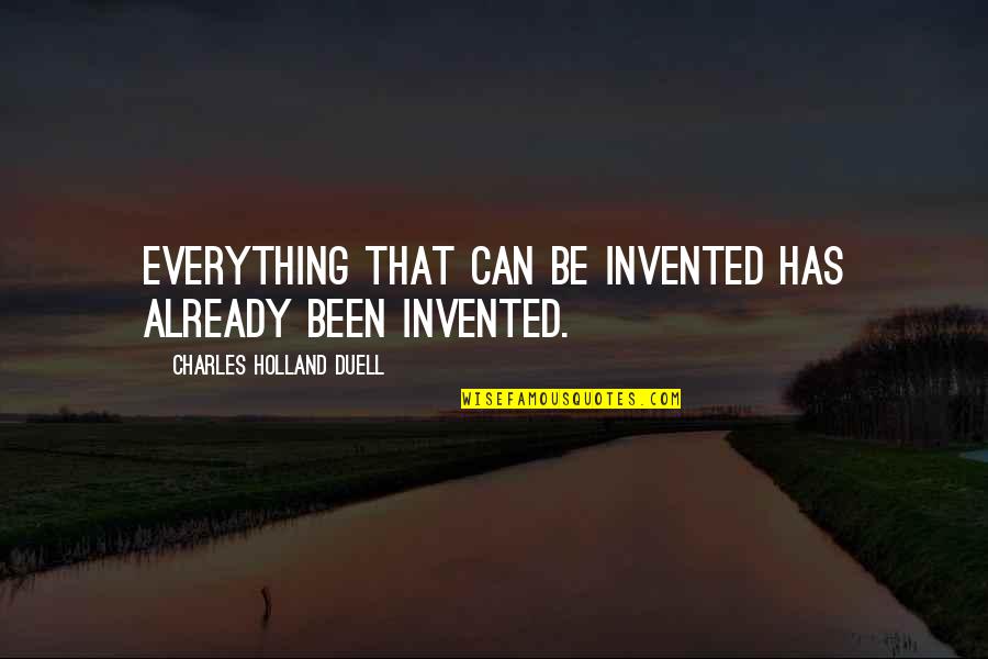 Jummah Khutbah Quotes By Charles Holland Duell: Everything that can be invented has already been Jummah Khutbah Quotes By Charles Holland Duell: Everything that can be invented has already been