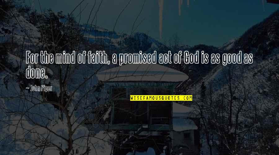 Jumour Quotes By John Piper: For the mind of faith, a promised act