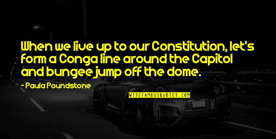 Jump Around Quotes By Paula Poundstone: When we live up to our Constitution, let's