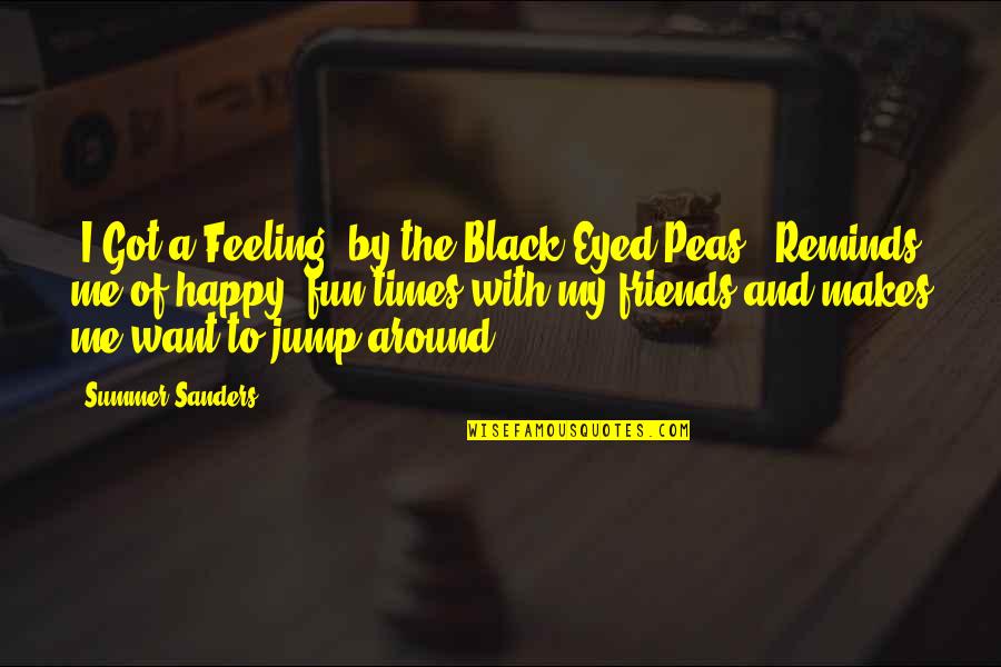 Jump Around Quotes By Summer Sanders: 'I Got a Feeling' by the Black Eyed