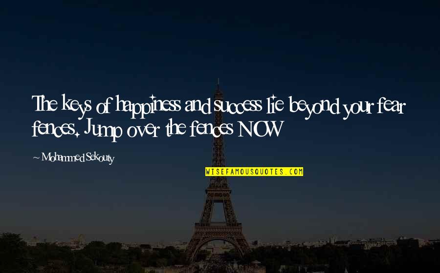 Jump Inspirational Quotes By Mohammed Sekouty: The keys of happiness and success lie beyond