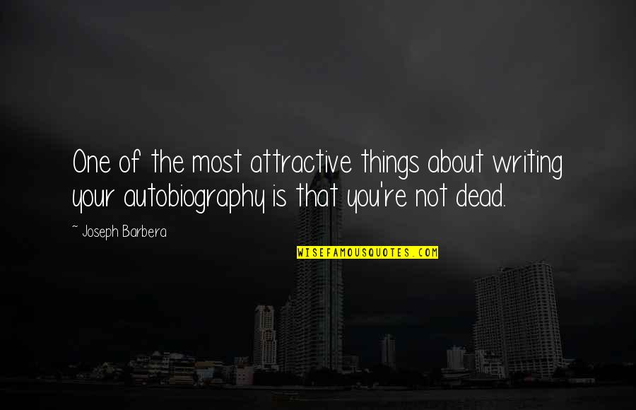 Jump Into The Unknown Quotes By Joseph Barbera: One of the most attractive things about writing