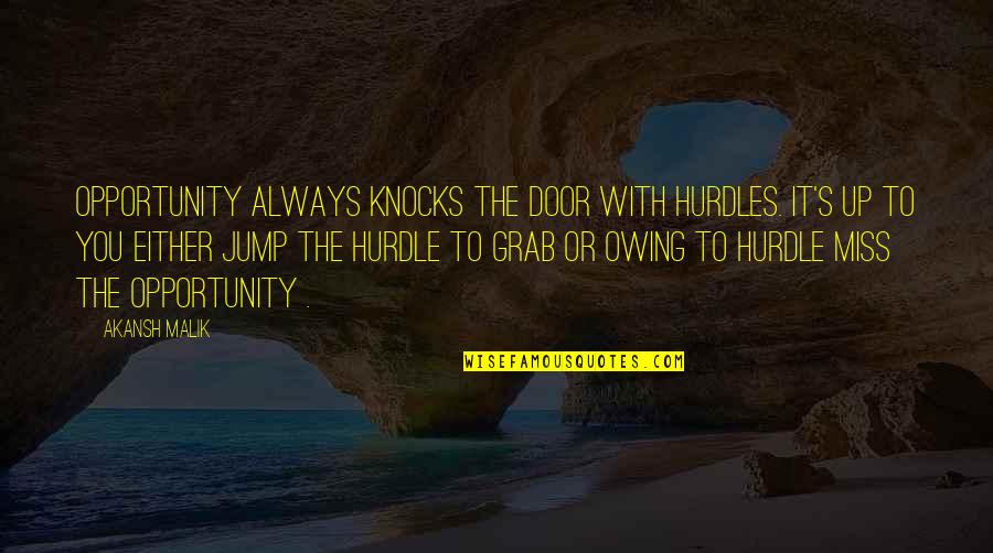 Jump Motivational Quotes By Akansh Malik: Opportunity always knocks the door with hurdles. It's Jump Motivational Quotes By Akansh Malik: Opportunity always knocks the door with hurdles. It's