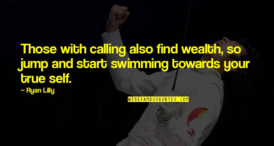 Jump Motivational Quotes By Ryan Lilly: Those with calling also find wealth, so jump Jump Motivational Quotes By Ryan Lilly: Those with calling also find wealth, so jump