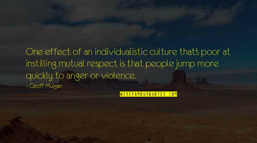 Jump Quotes By Geoff Mulgan: One effect of an individualistic culture that's poor