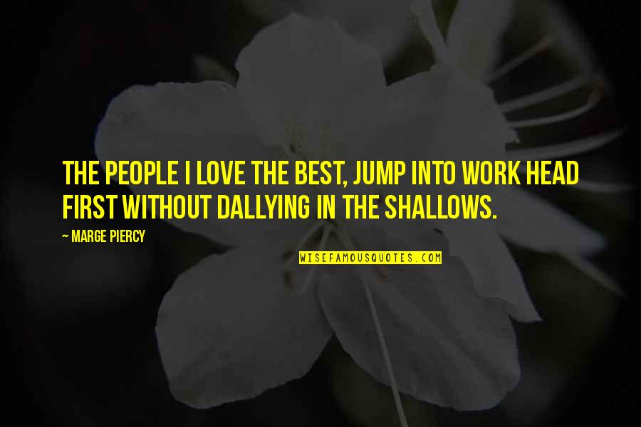 Jump Quotes By Marge Piercy: The people I love the best, jump into