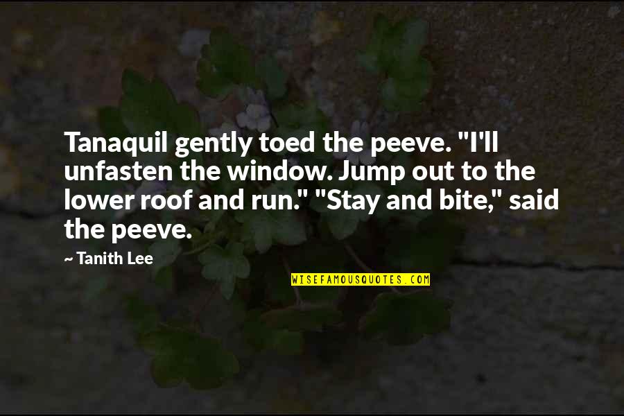 Jump Quotes By Tanith Lee: Tanaquil gently toed the peeve. "I'll unfasten the