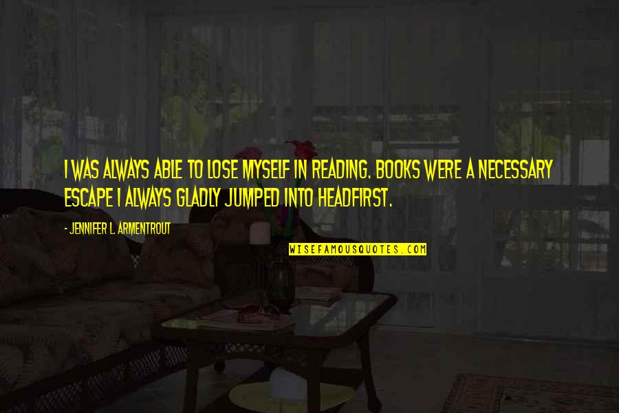 Jumped Quotes By Jennifer L. Armentrout: I was always able to lose myself in