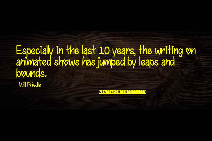 Jumped Quotes By Will Friedle: Especially in the last 10 years, the writing