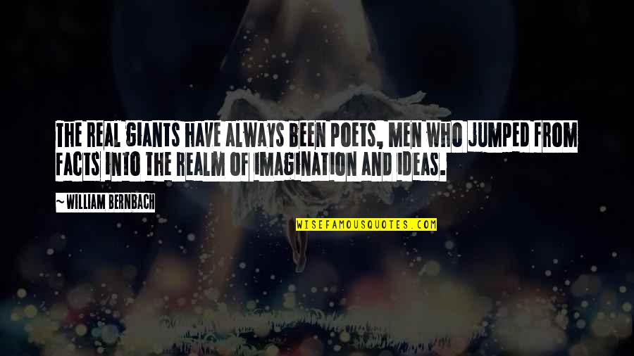 Jumped Quotes By William Bernbach: The real giants have always been poets, men