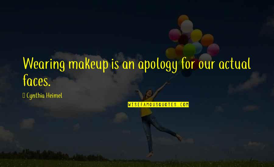 Jumper Cables Quotes By Cynthia Heimel: Wearing makeup is an apology for our actual