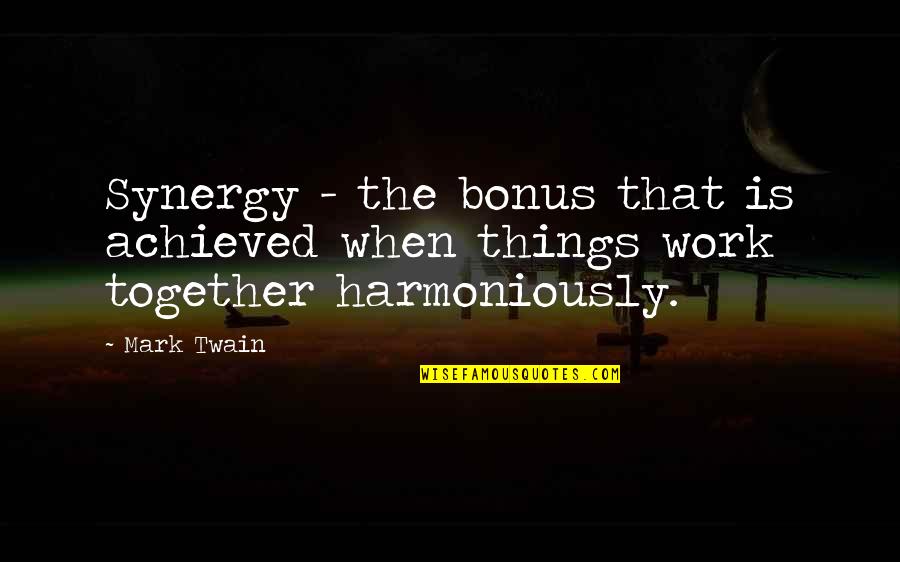 Jumpers Movie Quotes By Mark Twain: Synergy - the bonus that is achieved when