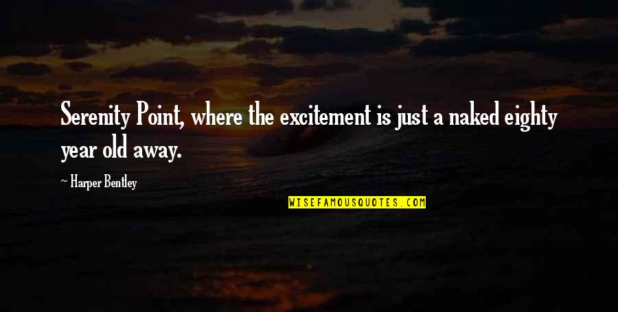 Jumpers Tom Stoppard Quotes By Harper Bentley: Serenity Point, where the excitement is just a