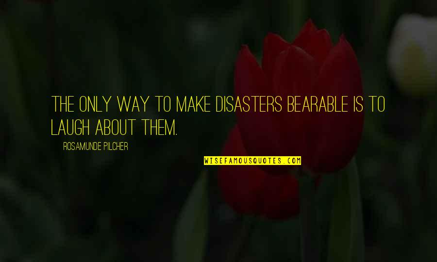 Jumpers With Cool Quotes By Rosamunde Pilcher: The only way to make disasters bearable is Jumpers With Cool Quotes By Rosamunde Pilcher: The only way to make disasters bearable is