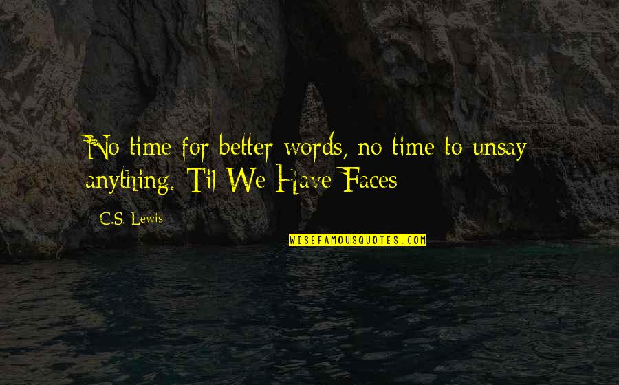 Jumpier Means Quotes By C.S. Lewis: No time for better words, no time to