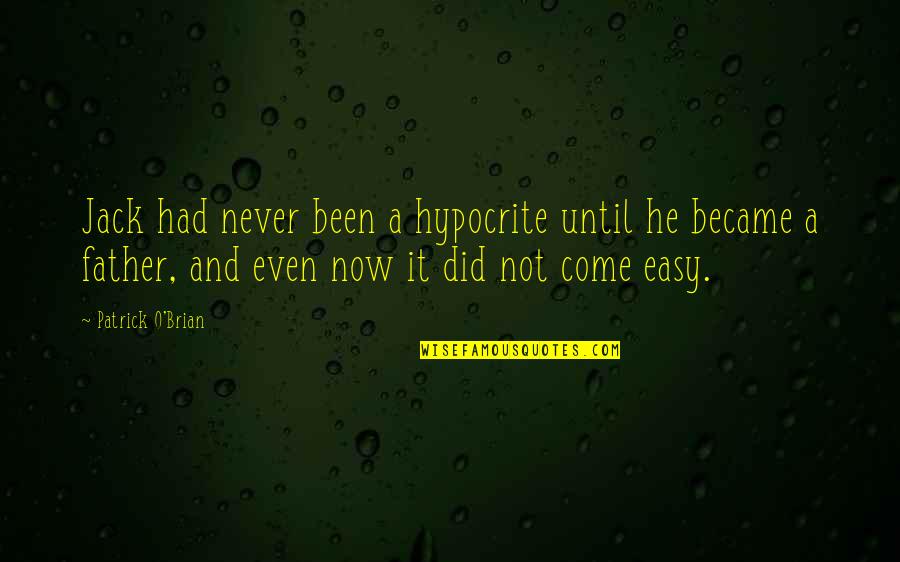 Jumpier Means Quotes By Patrick O'Brian: Jack had never been a hypocrite until he Jumpier Means Quotes By Patrick O'Brian: Jack had never been a hypocrite until he
