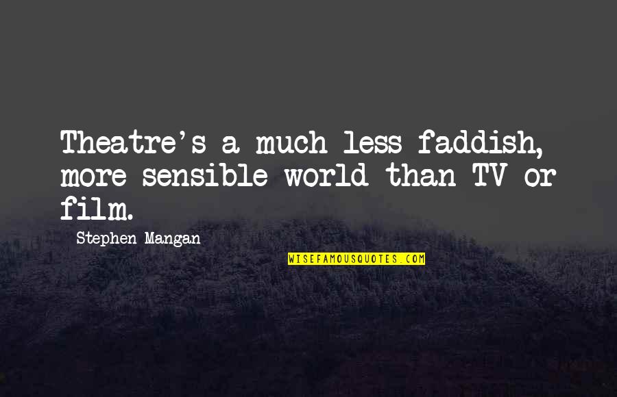 Jumpiest Scary Quotes By Stephen Mangan: Theatre's a much less faddish, more sensible world Jumpiest Scary Quotes By Stephen Mangan: Theatre's a much less faddish, more sensible world