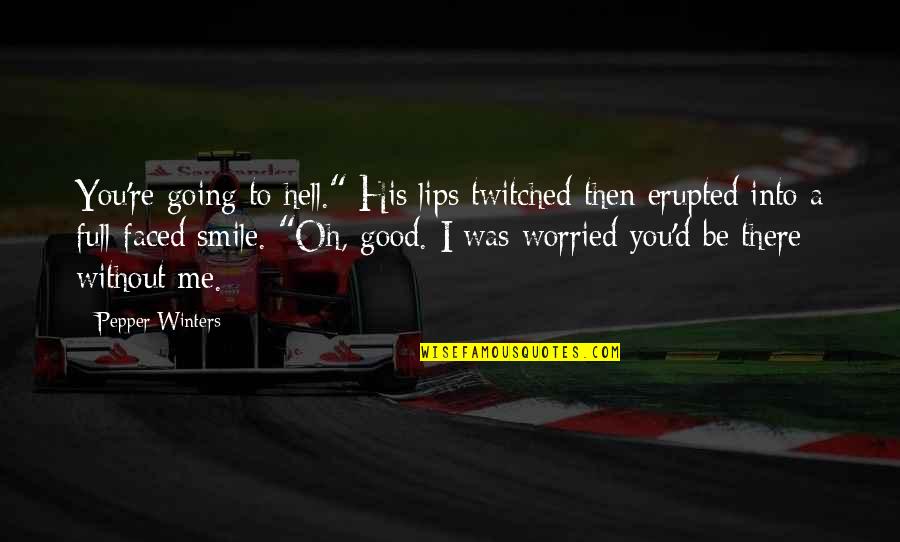 Jumping Horses Quotes By Pepper Winters: You're going to hell." His lips twitched then Jumping Horses Quotes By Pepper Winters: You're going to hell." His lips twitched then