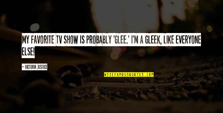 Jumping Horses Quotes By Victoria Justice: My favorite TV show is probably 'Glee.' I'm