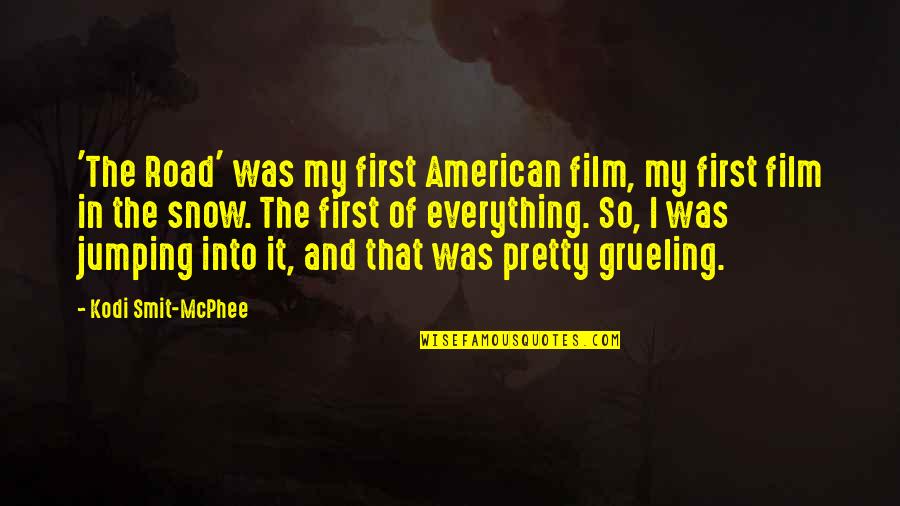 Jumping In Snow Quotes By Kodi Smit-McPhee: 'The Road' was my first American film, my Jumping In Snow Quotes By Kodi Smit-McPhee: 'The Road' was my first American film, my