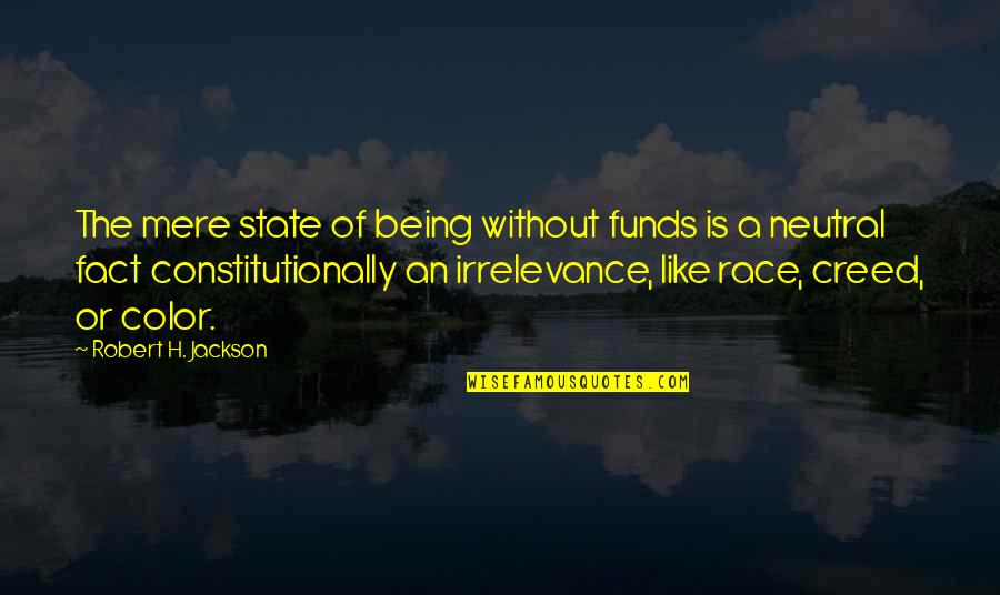 Jumping In Water Quotes By Robert H. Jackson: The mere state of being without funds is