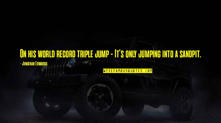 Jumping Into Quotes By Jonathan Edwards: On his world record triple jump - It's