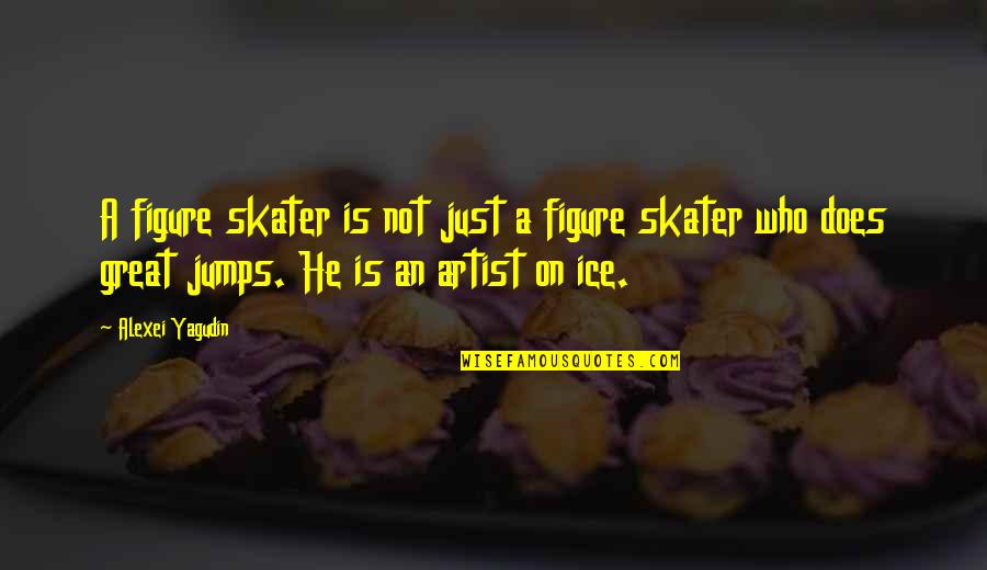 Jumps Quotes By Alexei Yagudin: A figure skater is not just a figure