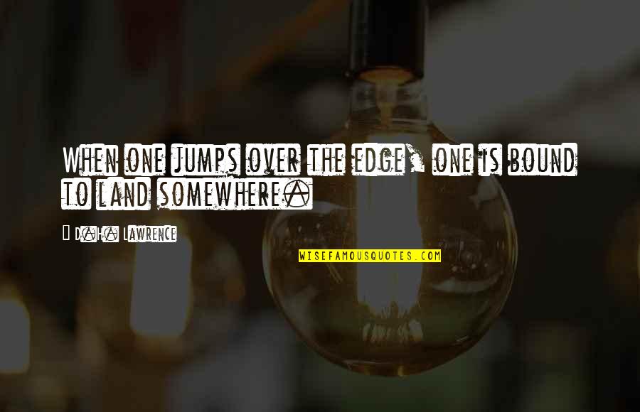 Jumps Quotes By D.H. Lawrence: When one jumps over the edge, one is