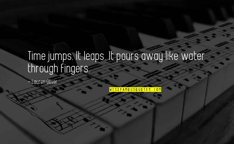 Jumps Quotes By Lauren Oliver: Time jumps. It leaps. It pours away like