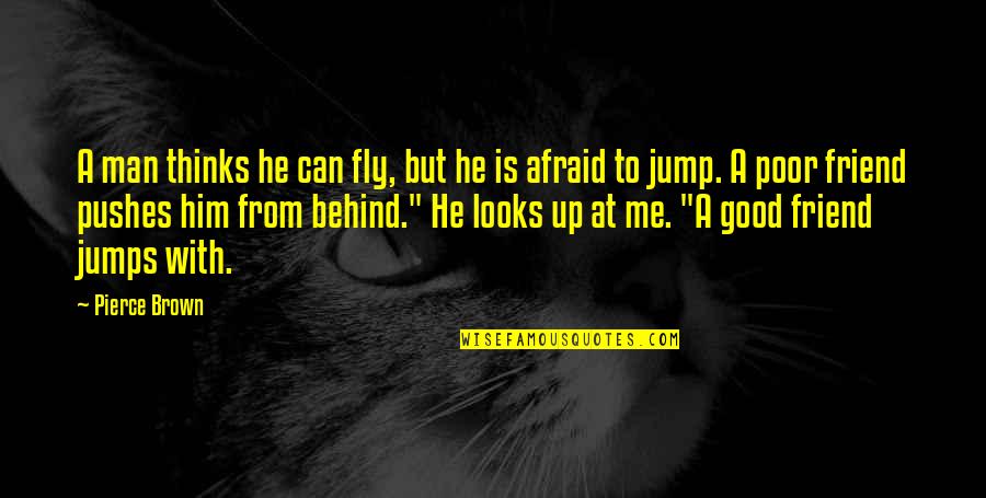 Jumps Quotes By Pierce Brown: A man thinks he can fly, but he