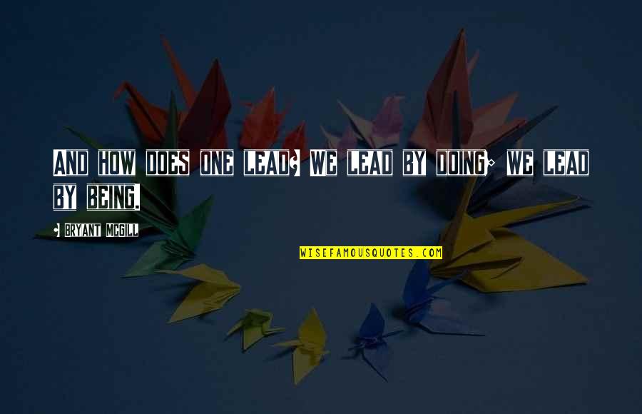 Jumpy Jumpy Quotes By Bryant McGill: And how does one lead? We lead by Jumpy Jumpy Quotes By Bryant McGill: And how does one lead? We lead by