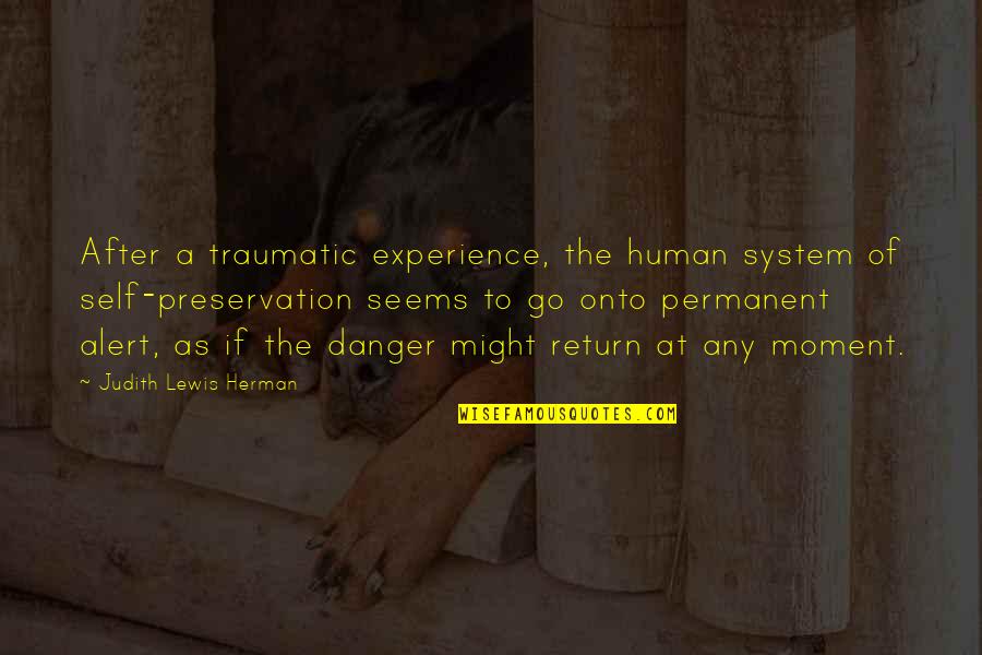 Jumpy Quotes By Judith Lewis Herman: After a traumatic experience, the human system of