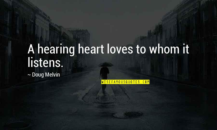 Jumuah Barakah Quotes By Doug Melvin: A hearing heart loves to whom it listens.