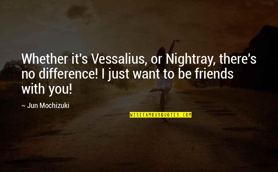 Jun Quotes By Jun Mochizuki: Whether it's Vessalius, or Nightray, there's no difference! Jun Quotes By Jun Mochizuki: Whether it's Vessalius, or Nightray, there's no difference!