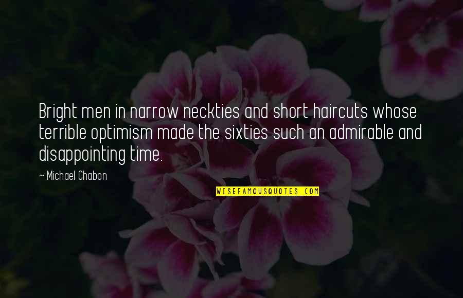 Jun Sabayton Quotes By Michael Chabon: Bright men in narrow neckties and short haircuts