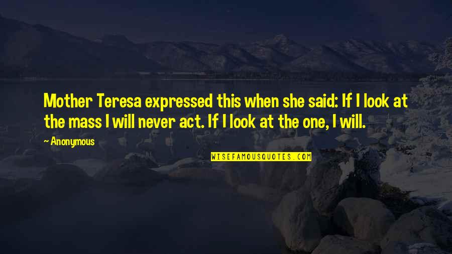 Junard Quotes By Anonymous: Mother Teresa expressed this when she said: If Junard Quotes By Anonymous: Mother Teresa expressed this when she said: If