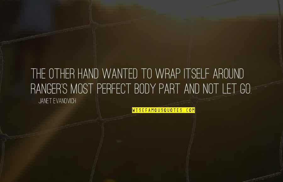 Junas Health Quotes By Janet Evanovich: The other hand wanted to wrap itself around