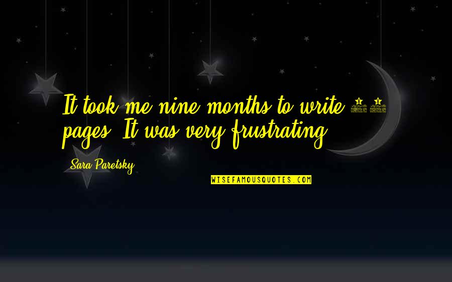 Juncos Plaza Quotes By Sara Paretsky: It took me nine months to write 60