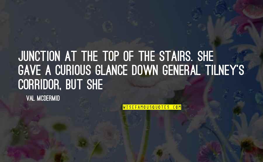 Junction Quotes By Val McDermid: Junction at the top of the stairs. She