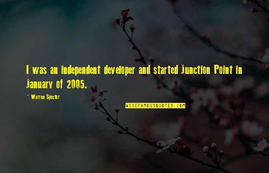 Junction Quotes By Warren Spector: I was an independent developer and started Junction