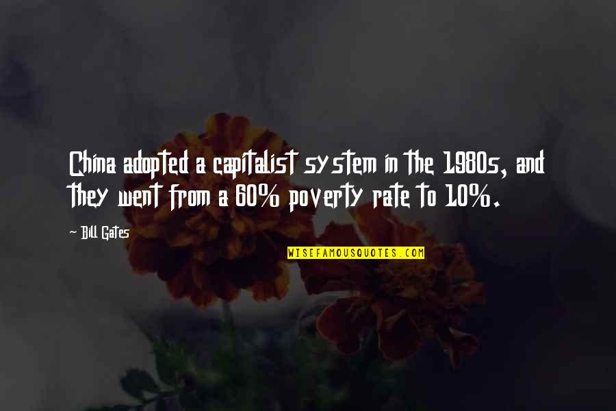 Juncture Quotes By Bill Gates: China adopted a capitalist system in the 1980s,