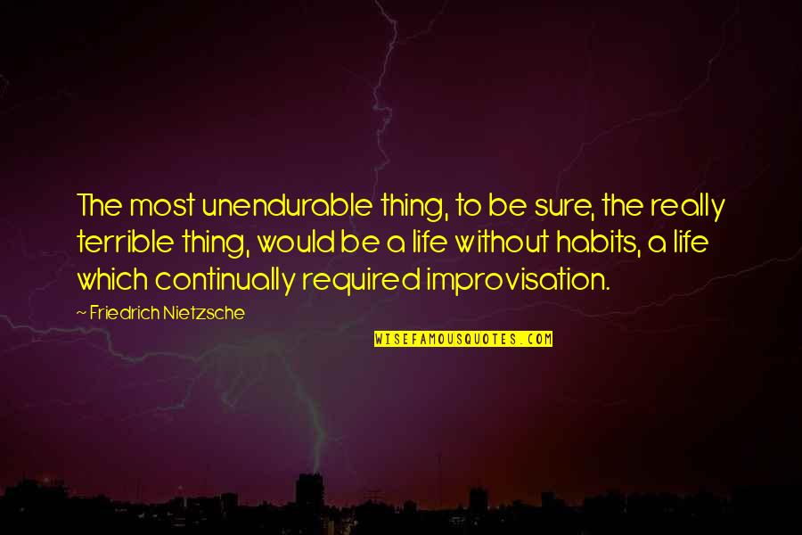 Juncture Quotes By Friedrich Nietzsche: The most unendurable thing, to be sure, the