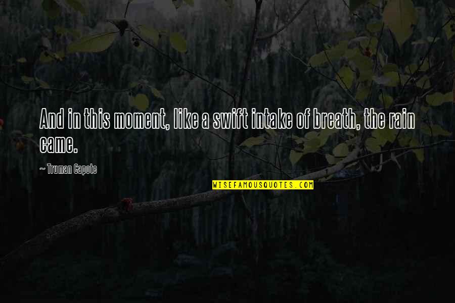 Junda Woo Quotes By Truman Capote: And in this moment, like a swift intake
