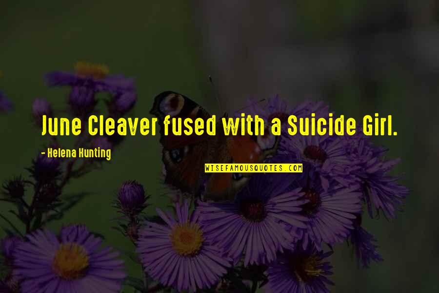 June 1 Quotes By Helena Hunting: June Cleaver fused with a Suicide Girl.